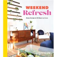 Weekend Refresh Home Design in 48 Hours or Less: An Interior Design Book