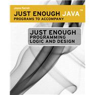 Just Enough Java™ Programs for Ferrell’s Just Enough Programming Logic and Design