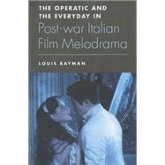 The Operatic and the Everyday in Postwar Italian Film Melodrama