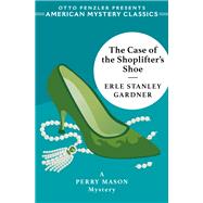 The Case of the Shoplifter's Shoe A Perry Mason Mystery