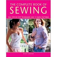 The Complete Book of Sewing; Full Step-By-Step Techniques and 15 Simple Patterns
