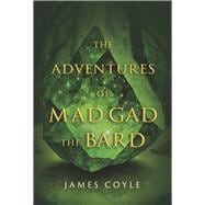 The Adventures of Mad Gad the Bard Book 1