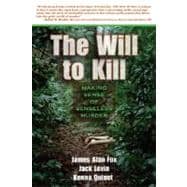 The Will to Kill: Explaning Senseless Murder