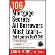 106 Mortgage Secrets All Borrowers Must Learn -- But Lenders Don't Tell