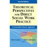 Theoretical Perspectives for Direct Social Work Practice: A Generalist-eclectic Approach