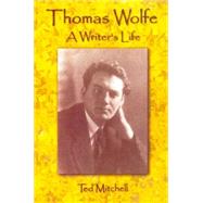 Thomas Wolfe : A Writer's Life