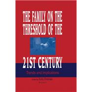 The Family on the Threshold of the 21st Century: Trends and Implications
