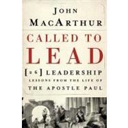 Called to Lead : 26 Leadership Lessons from the Life of the Apostle Paul