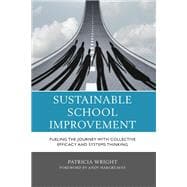 Sustainable School Improvement Fueling the Journey with Collective Efficacy and Systems Thinking