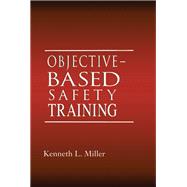 Objective-Based Safety Training: Process and Issues