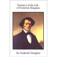Narrative of the Life of Frederick Douglass : An American Slave