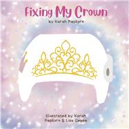 Fixing My Crown A story about a little girl’s journey with a cranial therapy helmet