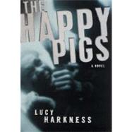 The Happy Pigs A Novel