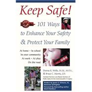 Keep Safe! 101 Ways to Enhance Your Safety and Protect Your Family