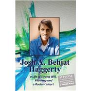 Josh A. Behjat Haggerty A life of strong will, Planning and a radiant heart