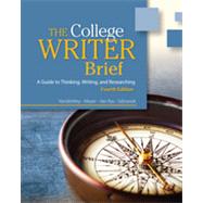 The College Writer: A Guide to Thinking, Writing, and Researching, Brief, 4th Edition