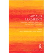 Law and Leadership: Integrating Leadership Studies into the Law School Curriculum