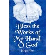 Bless the Works of My Hand, O God