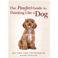 The Pawfect Guide to Thinking Like a Dog