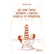 Un jeune marin découvre l'énergie sexuelle et amoureuse - Tome III : Vers le septième ciel