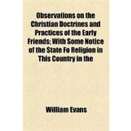 Observations on the Christian Doctrines and Practices of the Early Friends