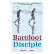 Barefoot Disciple Walking the Way of Passionate Humility -- The Archbishop of Canterbury's Lent Book 2011