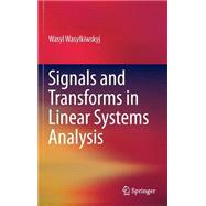 Signals and Transforms in Linear Systems Analysis