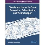 Handbook of Research on Trends and Issues in Crime Prevention, Rehabilitation, and Victim Support