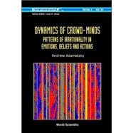 Dynamics of Crowd-Minds : Patterns of Irrationality in Emotions, Beliefs and Actions