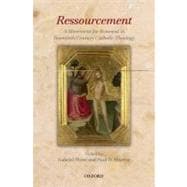 Ressourcement A Movement for Renewal in Twentieth-Century Catholic Theology