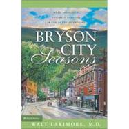 Bryson City Seasons : More Tales of a Doctor's Practice in the Smoky Mountains