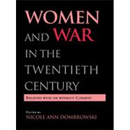 Women and War in the Twentieth Century: Enlisted with or without Consent