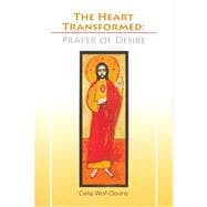 Heart Transformed : The Prayer of Desire