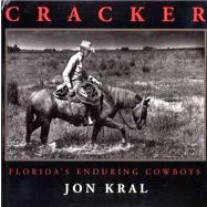 Cracker : Florida's Enduring Cowboys