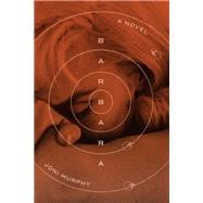 Barbara A Novel book cover, ISBN 9781662602870