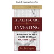 Healthcare Investing, Chapter 5 - Evaluating a Reform Plan