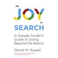 The Joy of Search A Google Insider's Guide to Going Beyond the Basics