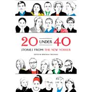 20 Under 40 Stories from The New Yorker