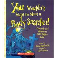 You Wouldn't Want to Meet a Body Snatcher!