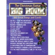 The Christmas Guitar Big Book: 100 Great Songs and Carols