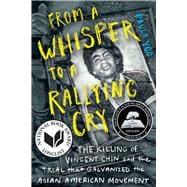 From a Whisper to a Rallying Cry The Killing of Vincent Chin and the Trial that Galvanized the Asian American Movement,9781324002871