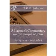A Layman's Commentary on the Gospel of John
