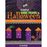 Simple Fabric Folding for Halloween : 12 Fun Quilts and Projects
