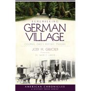 Remembering German Village : Columbus, Ohio's Historic Treasure
