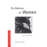 The Madness Of Women: Myth and Expe