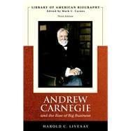 Andrew Carnegie and the Rise of Big Business (Library of American Biography Series)