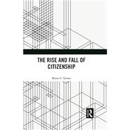 The Rise and Fall of Citizenship