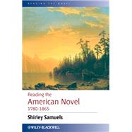 Reading the American Novel 1780 - 1865