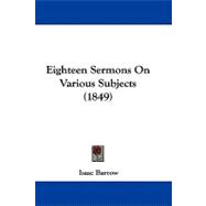 Eighteen Sermons on Various Subjects
