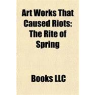 Art Works That Caused Riots : The Rite of Spring
